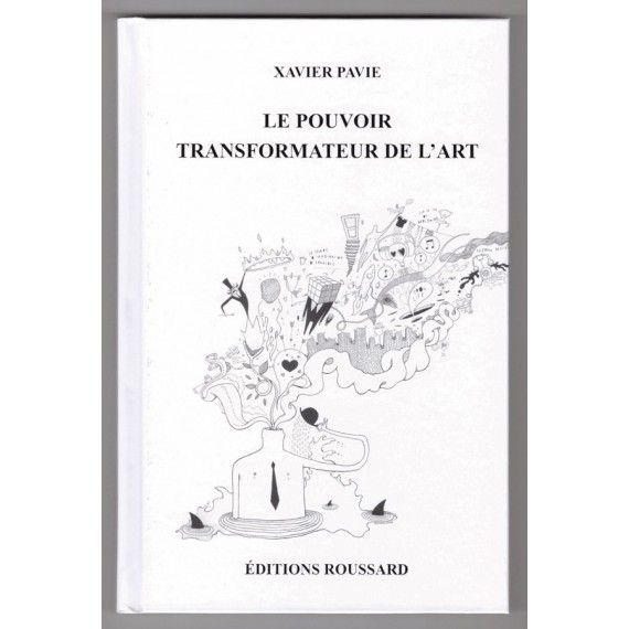 BOOK Le pouvoir transformateur de l'art Xavier Pavie (Ardif, Ensemble Réel, EZK, ...